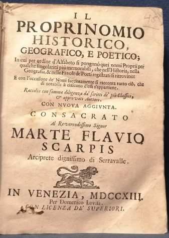 (INTERESSANTE SETTECENTINA) IL PROPRINOMIO HISTORICO, GEOGRAFICO, E POETICOhellip1713