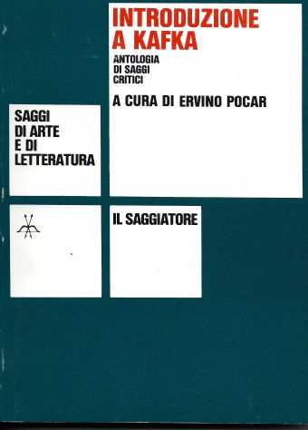 INTRODUZIONE A KAFKA a cura di Ervino Pocar, Il Saggiatore 1974, 1a edizione.