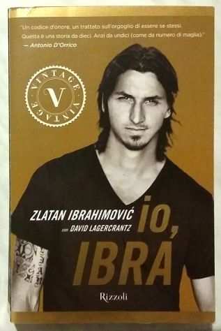 Io, Ibra di Zlatan Ibrahimovic e David Lagercrantz 1degEd.Rizzoli, 2012 nuovo