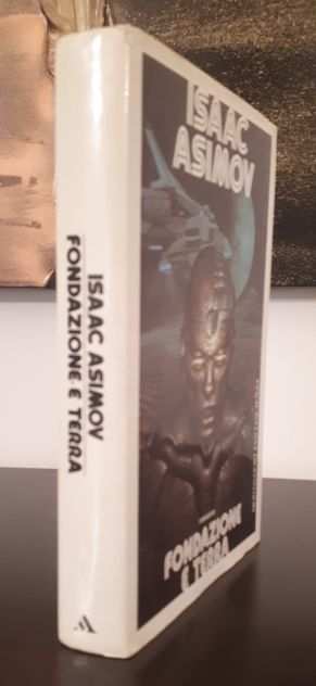 ISAAC ASIMOV, FONDAZIONE E TERRA, 1 edizione 1978.