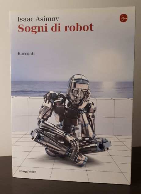 Isaac Asimov, Sogni di robot, il Saggiatore 2017.