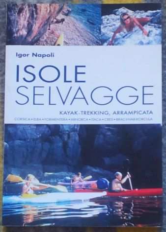 Isole selvagge, kayak, trekking, arrampicata. Di Igor Napoli.