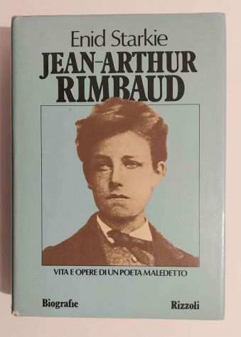 Jean-Arthur Rimbaud.Vita e opere di un poeta maledetto Enid Starkie 1degEd.Rizzoli
