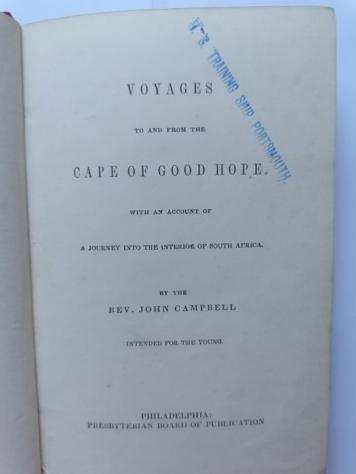 John Campbell - Voyages To and From the Cape of Good Hope.With an Account of A Journey Into Interior of South Africa - 1860