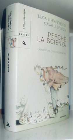 L. e F. Cavalli-Sforza - Percheacute la scienza - Lavventura di un ricercatore