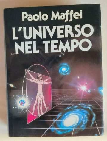 L universo nel tempo di Paolo Maffei Ed.CDE su licenza della Mondadori, 1982