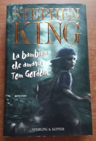 La bambina che amava Tom Gordon, STEPHEN KING, SPERLING amp KUPFER 1999.