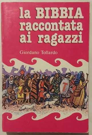 LA BIBBIA RACCONTATA AI RAGAZZI DI TOLLARDO GIORDANO ED.MESSAGGERO, PADOVA 1980