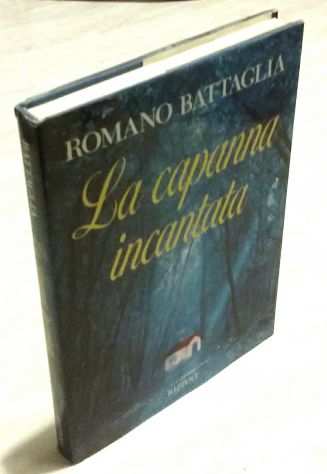 La capanna incantata di Romano Battaglia Editore Rizzoli, 1995 nuovo