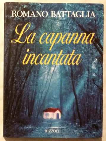 La capanna incantata di Romano Battaglia Editore Rizzoli, 1995 nuovo