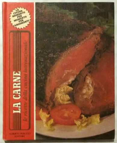La carne. Le ricette della cucina internazionale Alberto Peruzzo, 1981 ottimo