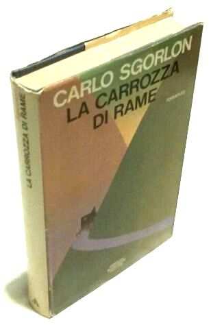 La carrozza di rame di Carlo Sgorlon Ed.Arnoldo Mondadori, 1979 ottimo