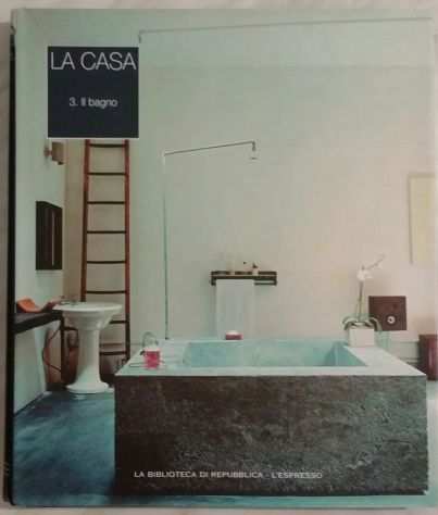 La casa.Il bagno vol.3 EdLa biblioteca di Repubblica-LrsquoEspresso, 2006 come nuov