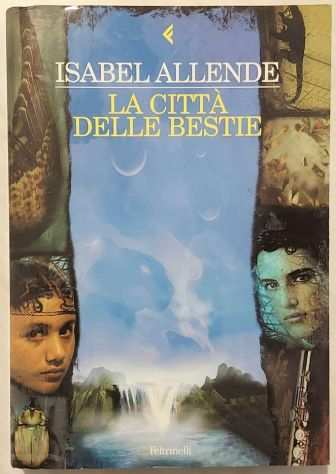 La cittagrave delle bestie di Isabel Allende Ed.Feltrinelli, 2002 come nuovo