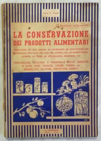 La Conservazione Dei Prodotti Alimentari di Dott.S.Vanni 2degEd.G.Lavagnolo, 1950