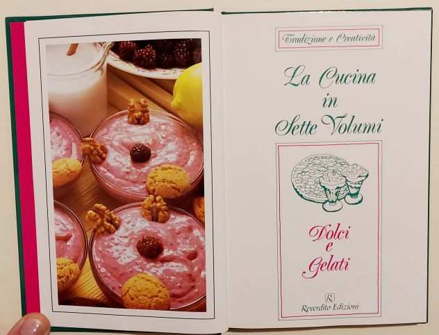 LA CUCINA IN SETTE VOLUMI-DOLCI E GELATI N.7 di Stella Donati Ed.Reverdito, 1992