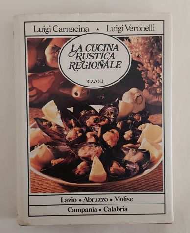 La cucina rustica regionale vol.3 di Luigi Carnacina, Luigi Veronelli Ed.Rizzoli