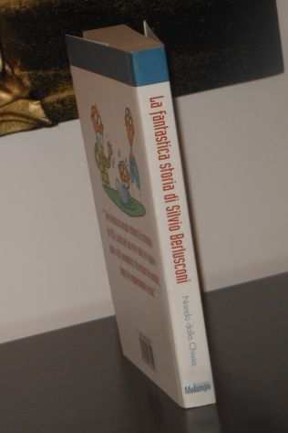 La fantastica storia di Silvio Berlusconi, Ed. Malampo 2004.