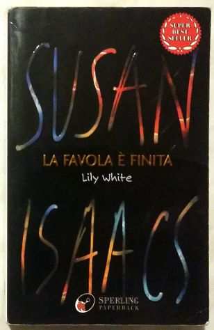 La favola egrave finita.Lily White di Susan Isaacs EdSperlingampKupfer, 2000 come nuov