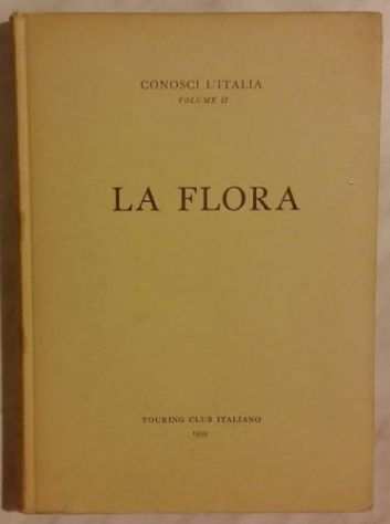 LA FLORA.CONOSCI LrsquoITALIA VOLUME II 1degED.TOURING CLUB ITALIANO, 1958 PERFETTO