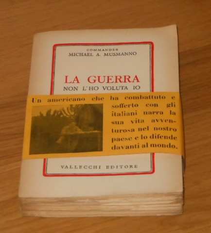LA GUERRA NON L HO VOLUTA IO, Prima edizione 1947 VALLECCHI EDITORE - Firenze.