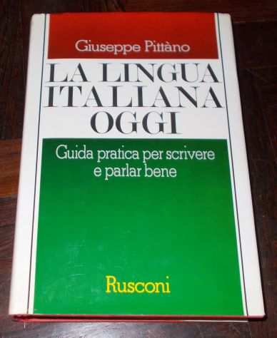 LA LINGUA ITALIANA OGGI GUIDA PRATICA GIUSEPPE PITTANO