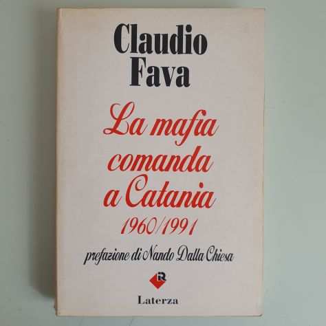 La Mafia Comanda a Catania 19601991 - Claudio Fava - Laterza - 1991