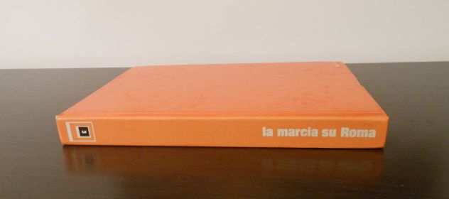 la marcia su Roma, Metello Casati, Arnoldo Mondadori Editore 1 edizione 1972.