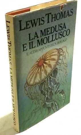 La medusa e il mollusco e altri appunti di un biologo Lewis Thomas Ed.CDL,1982