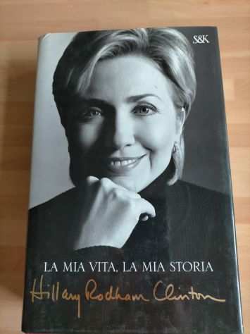 La mia vita la mia storia - Hillary Rodham Clinton