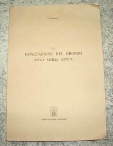 LA MONETAZIONE DEL BRONZO NELLA SICILIA ANTICA PALERMO 1927 - USATO -