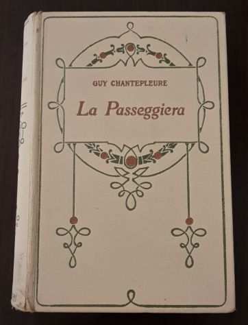 LA PASSEGGIERA, GUY CHANTEPLEURE, Adriano Salani, Editore 1927.