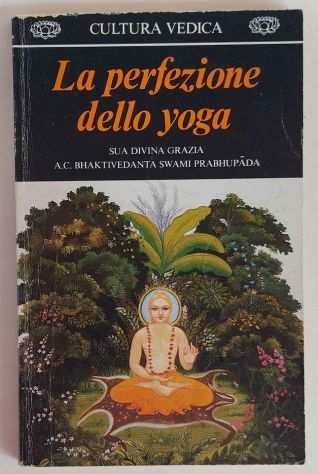 La perfezione dello yoga di A.C.Bhaktivedanta S.Prabhupada EdBhaktivedanta,1982