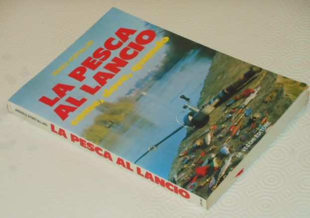 LA PESCA AL LANCIO, Renzo Portalupi, Giovanni De Vecchi Editore 1 Ed. 1984.