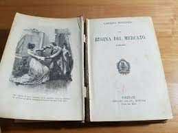 LA REGINA DEL MERCATO, CAROLINA INVERNIZIO, FIRENZE ADRIANO SALANI, EDITORE 1923
