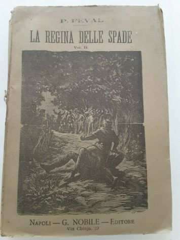 LA REGINA DELLE SPADE, Paul Feacuteval, NAPOLI Presso Gaetano Nobile, editore 1884.