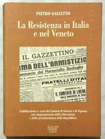 La Resistenza in Italia e nel Veneto di Pietro Galletto 1degEd.Giovanni Battagin,