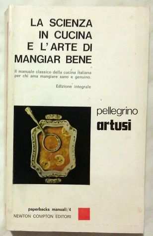 La scienza in cucina e lrsquoarte di mangiar bene di P.Artusi Ed.Integrale, 1976