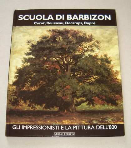 La scuola di Barbizon Vol. 1 - Corot, Rousseau, Decamps, Dupreacute