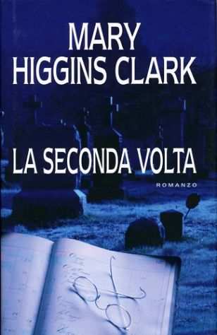 La seconda volta di Mary Higgins Clark Editore Sperling amp Kupfer, 2004 perfetto