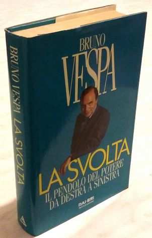 La svolta.Il pendolo del potere da destra a sinistra B.Vespa Ed.Mondadori,1996