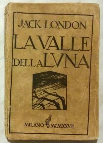 La Valle della luna.Romanzo Californiano di Jack London 1degEd.Monanni, 1928