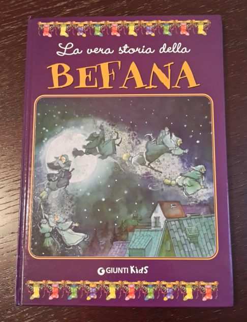 La vera storia della BEFANA, Editore GIUNTI Kids 2008, EDIZIONE ILLUSTRATA.
