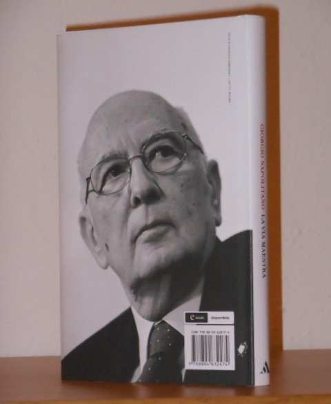 LA VIA MAESTRA, GIORGIO NAPOLITANO, L Europa e il ruolo dell Italia nel mondo, Conversazione con FEDERICO RAMPINI, Arnoldo Mondadori Editore Prima e