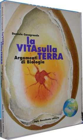La vita sulla terra Argomenti di Biologia Autore Daniele Casagrande Editore It