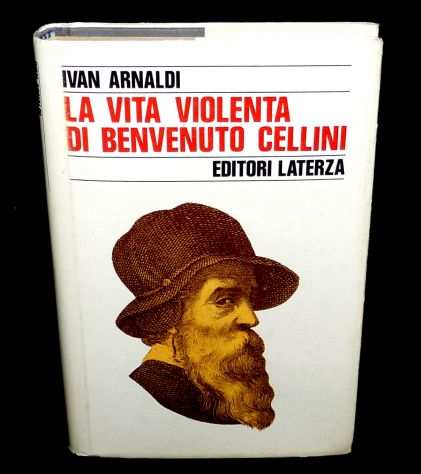 LA VITA VIOLENTA DI BENVENUTO CELLINI, Laterza 1986, 1a edizione