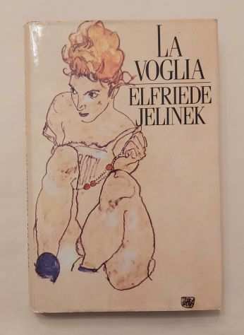 La voglia di Elfriede Jelinek Ed.CDE su licenza della Edizione Frassinelli, 1999