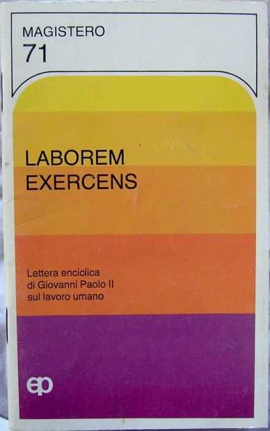 LABOREM EXERCENS Lettera enciclica di Giovanni Paolo II sul lavoro umano