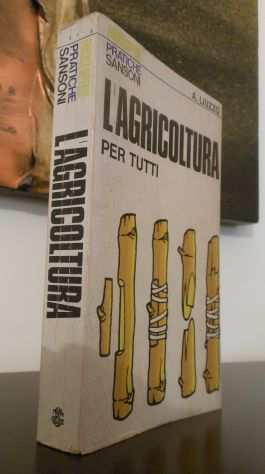 LAGRICOLTURA PER TUTTI, ALBERTO LIUZZO, ENCICLOPEDIE PRATICHE SANSONI 1975.