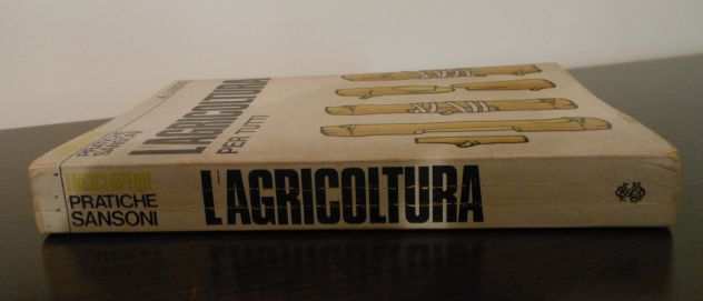 LAGRICOLTURA PER TUTTI, ALBERTO LIUZZO, ENCICLOPEDIE PRATICHE SANSONI 1975.